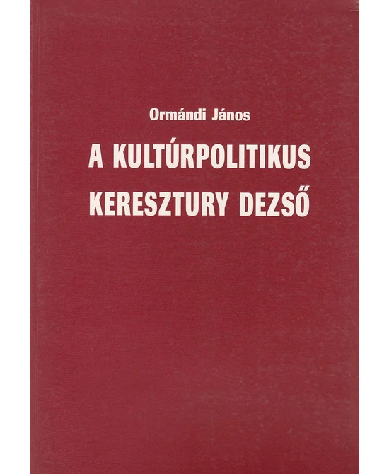 A kultúrpolitikus Keresztury Dezső