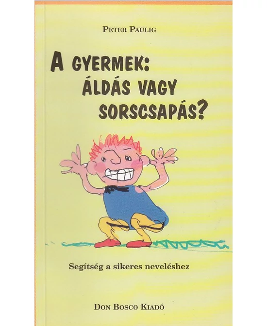 A gyermek: áldás vagy sorscsapás?