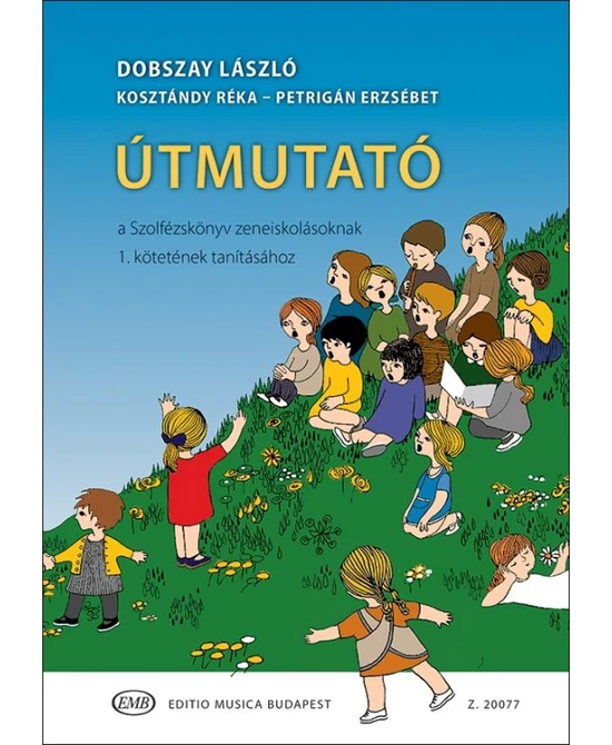 Útmutató a Szolfézskönyv zeneiskolásoknak 1. kötetének tanításához