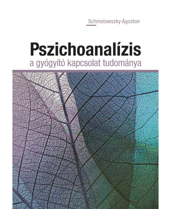 Pszichoanalízis, a gyógyító kapcsolat tudománya