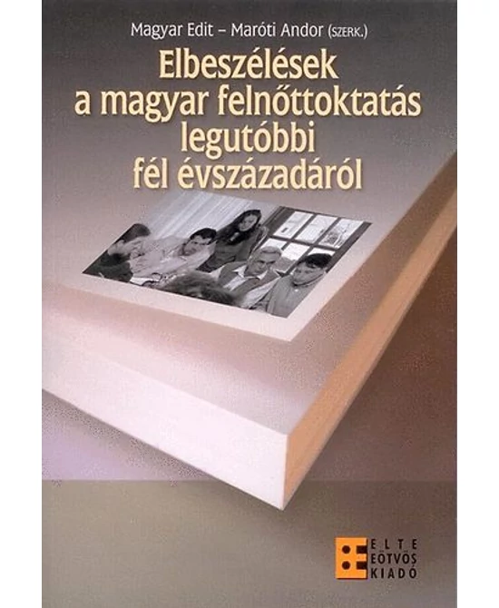 Elbeszélések a magyar felnőttoktatás legutóbbi fél évszázadáról