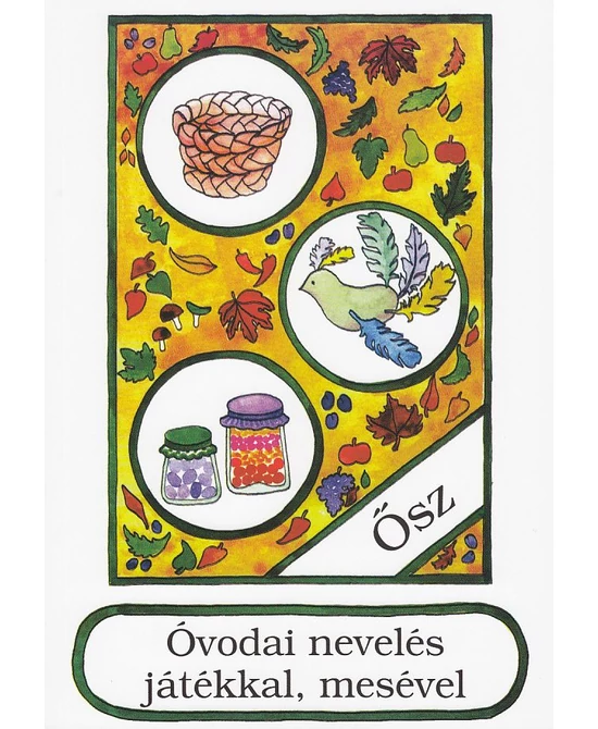 Óvodai nevelés játékkal, mesével (ősz)