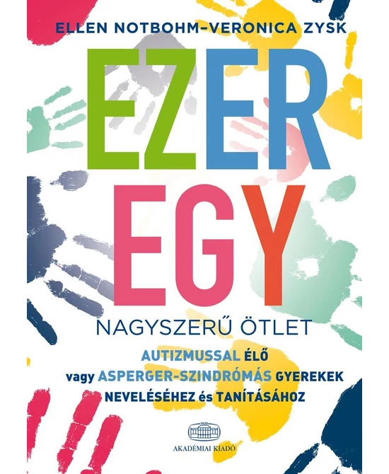 Ezeregy nagyszerű ötlet autizmussal élő vagy Asperger-szindrómás gyerekek neveléséhez és tanításához