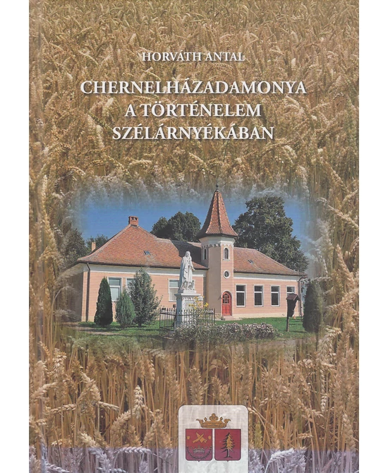 Chernelházadamonya a történelem szélárnyékában