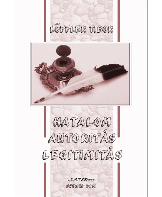 Hatalom - autoritás - legitimitás