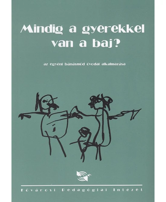 Mindig a gyerekkel van a baj?