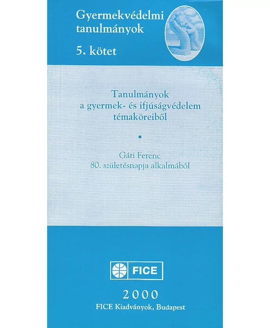 Tanulmányok a gyermek- és ifjúságvédelem témaköreiből