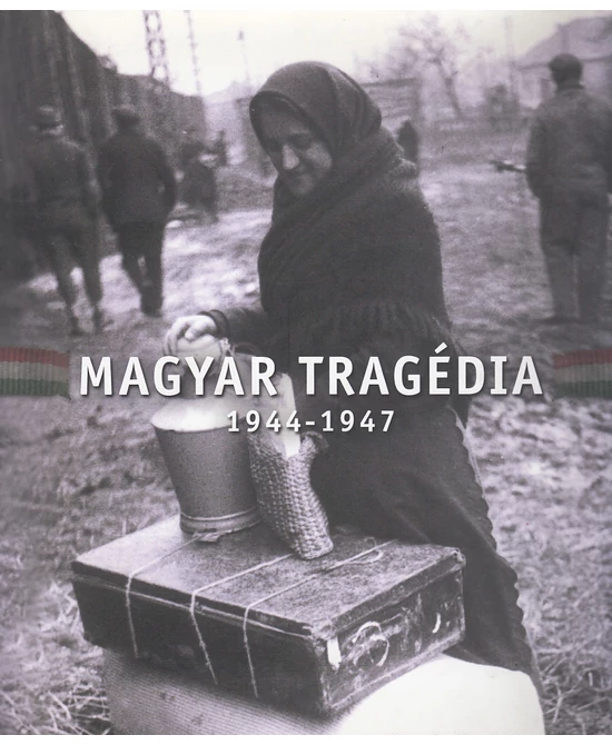 Magyar tragédia 1944-1947