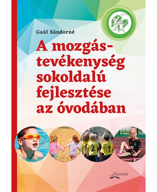 A mozgástevékenység sokoldalú fejlesztése az óvodában (szépséghibás borítóval)