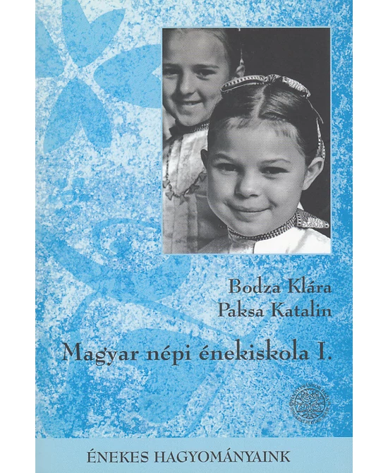 Magyar népi énekiskola I.