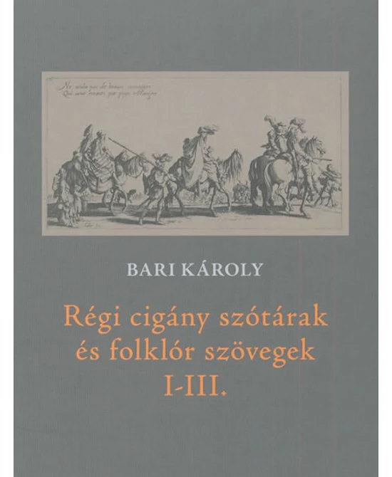 Régi cigány szótárak és folklór szövegek I-III.