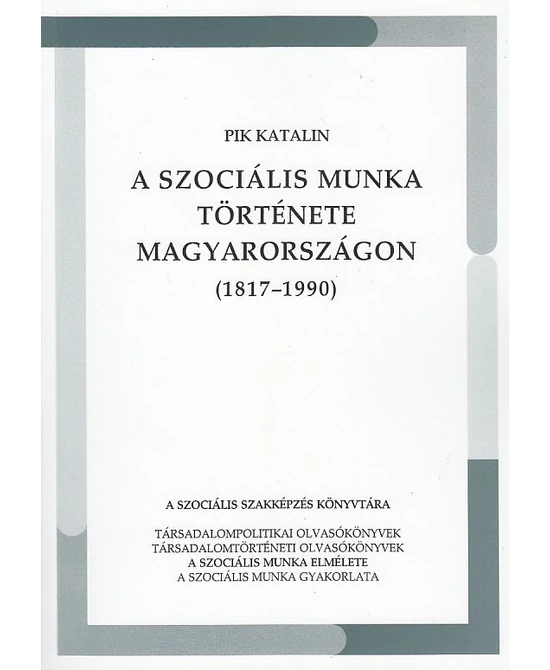 A szociális munka története Magyarországon (1817-1990)