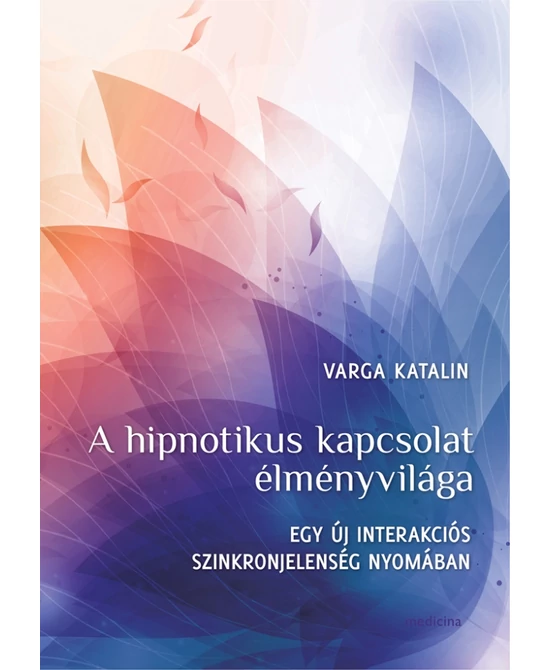 A hipnotikus kapcsolat élményvilága
