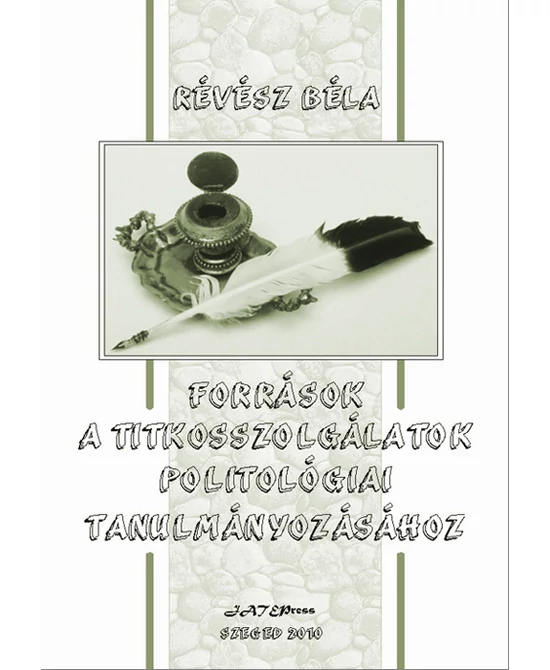 Források a titkosszolgálatok politológiai tanulmányozásához