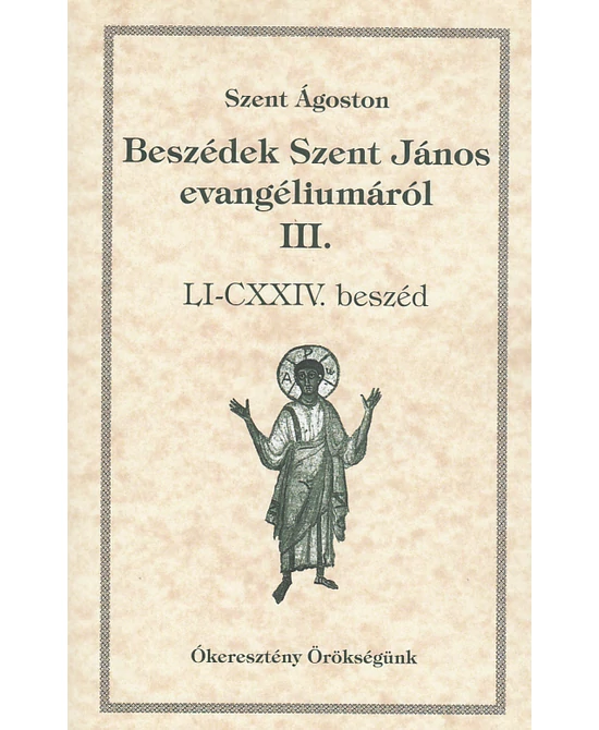 Beszédek Szent János evangéliumáról III.