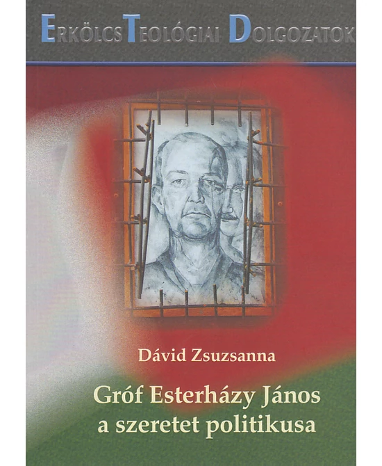 Gróf Esterházy János, a szeretet politikusa