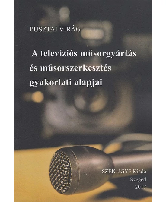 A televíziós műsorgyártás és műsorszerkesztés gyakorlati alapjai