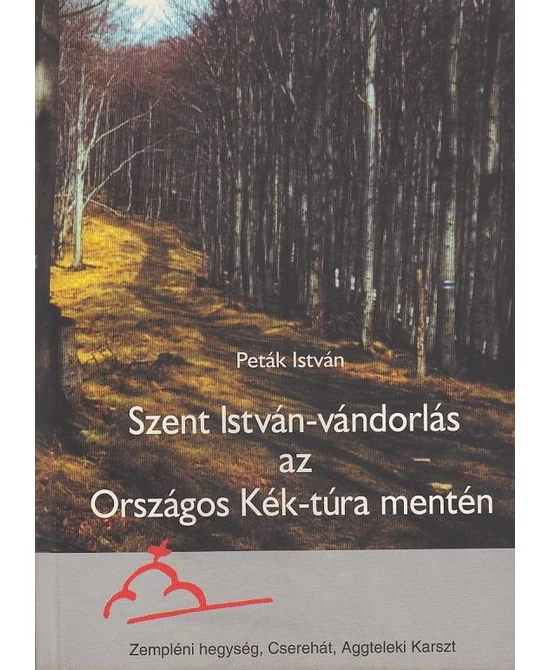 Szent István-vándorlás az Országos Kék-túra mentén