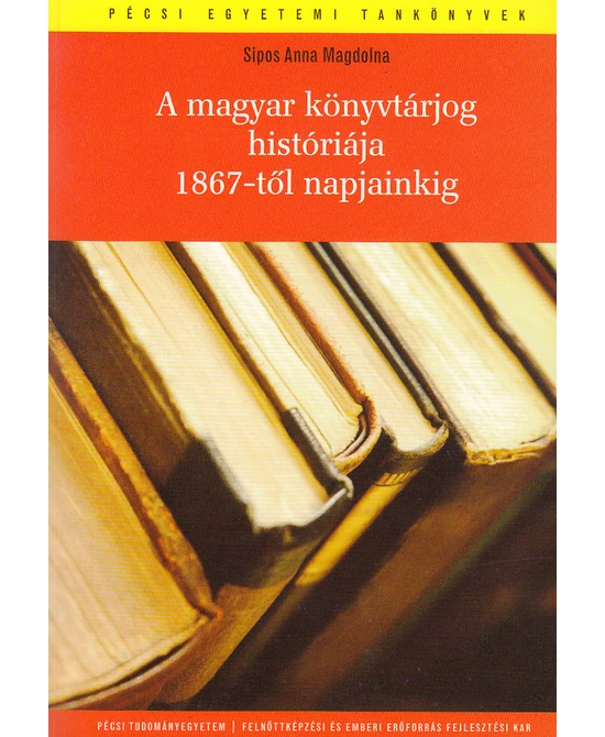 A magyar könyvtárjog históriája 1867-től napjainkig