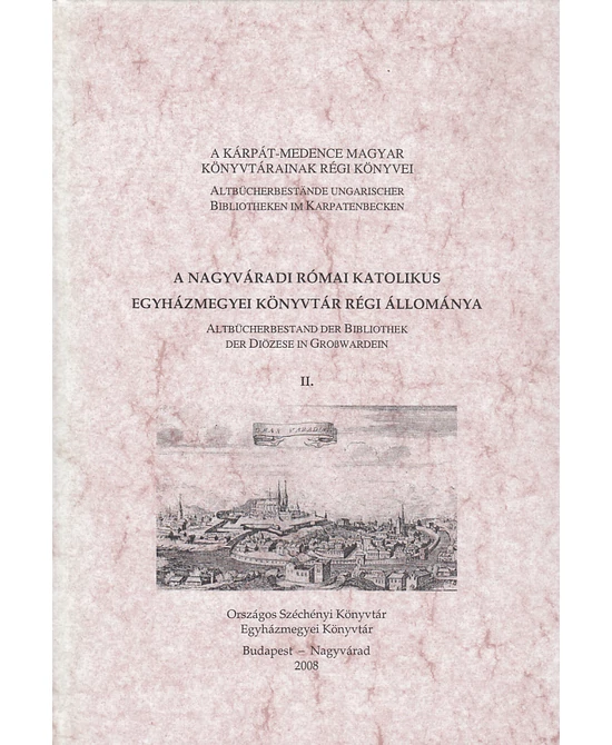 A Nagyváradi Római Katolikus Egyházmegyei Könyvtár régi állománya II.