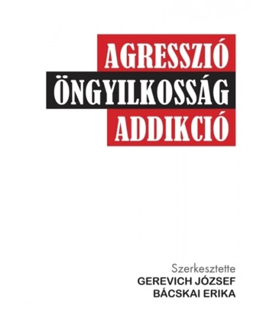 Agresszió, öngyilkosság, addikció