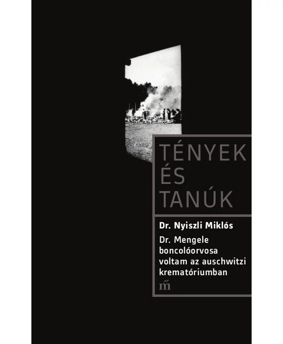 Dr. Mengele boncolóorvosa voltam az auschwitzi krematóriumban