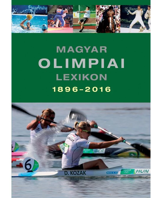 Magyar olimpiai lexikon 1896-2016