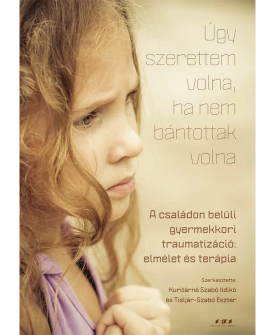 Úgy szerettem volna, ha nem bántottak volna