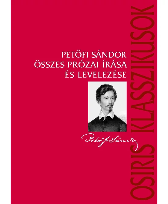 Petőfi Sándor összes prózai írása és levelezése