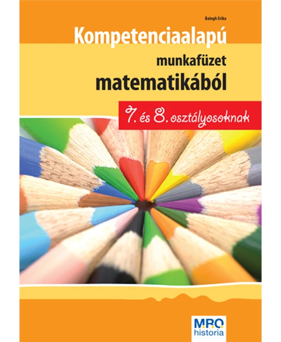 Kompetenciaalapú munkafüzet matematikából 7. és 8. osztályosoknak