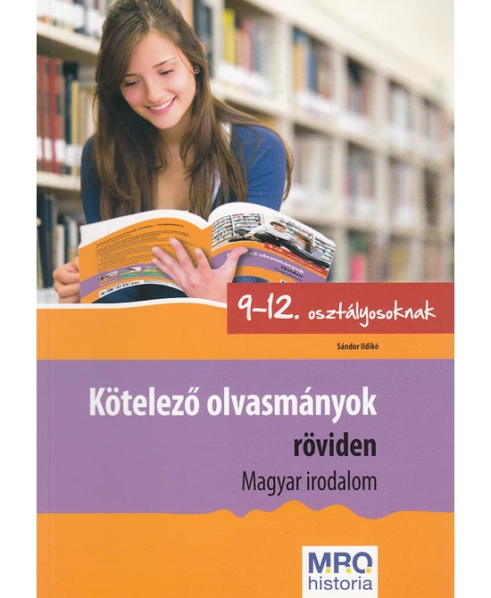 Kötelező olvasmányok röviden 9-12. osztályosoknak (magyar irodalom)