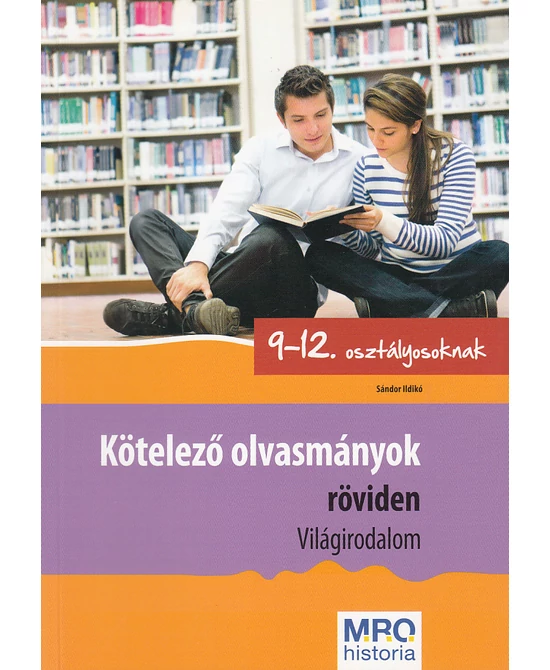 Kötelező olvasmányok röviden 9-12. osztályosoknak (világirodalom)