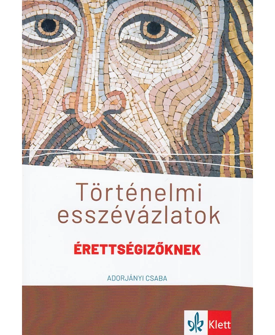 Történelmi esszévázlatok érettségizőknek
