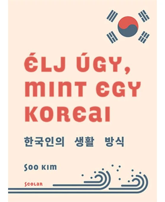 Élj úgy, mint egy koreai