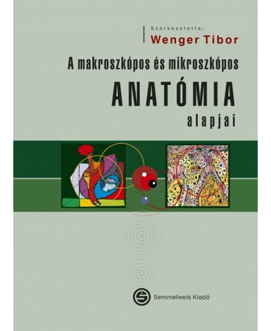 A makroszkópos és mikroszkópos anatómia alapjai
