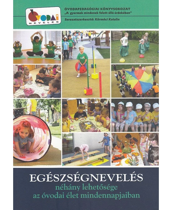 Egészségnevelés néhány lehetősége az óvodai élet mindennapjaiban