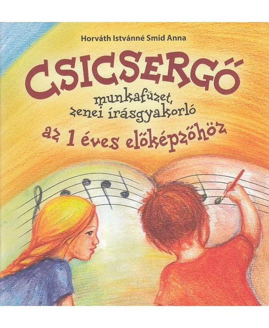 Csicsergő munkafüzet, zenei írásgyakorló az 1 éves előképzőhöz