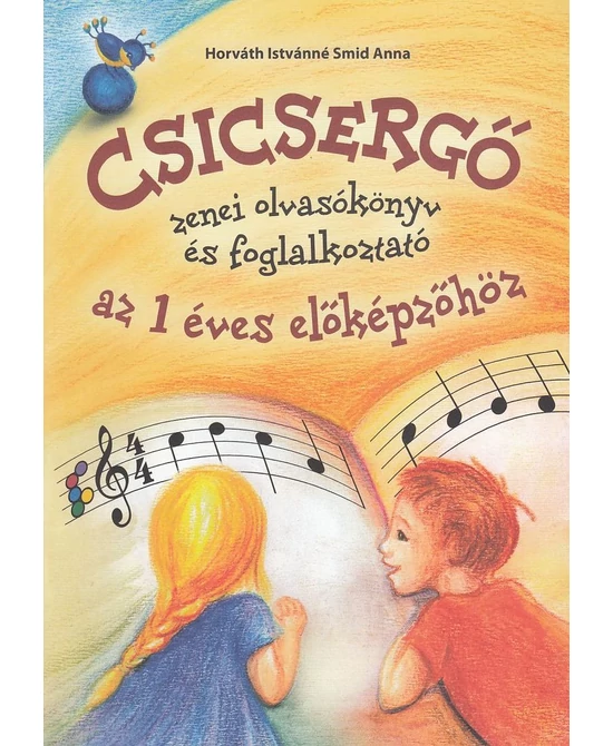 Csicsergő zenei olvasókönyv és foglalkoztató az 1 éves előképzőhöz