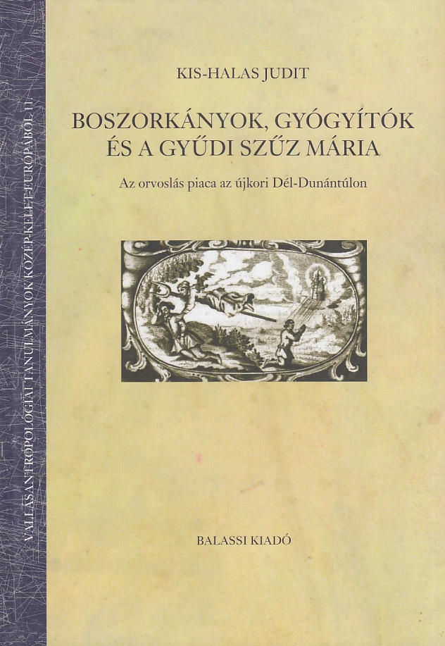 Boszorkányok, gyógyítók és a Gyűdi Szűz Mária