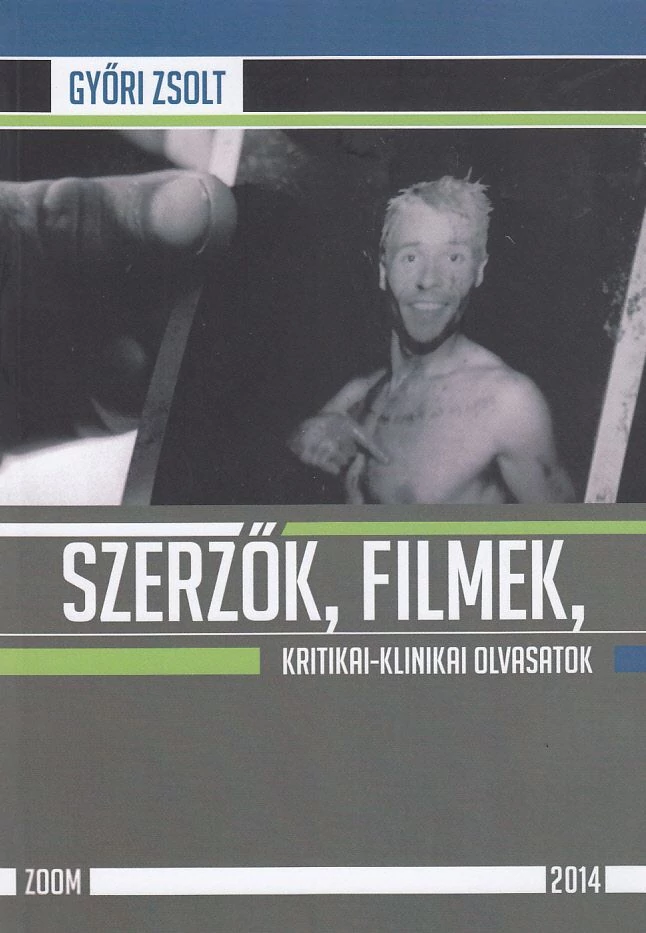 Szerzők, filmek, kritikai-klinikai olvasatok 