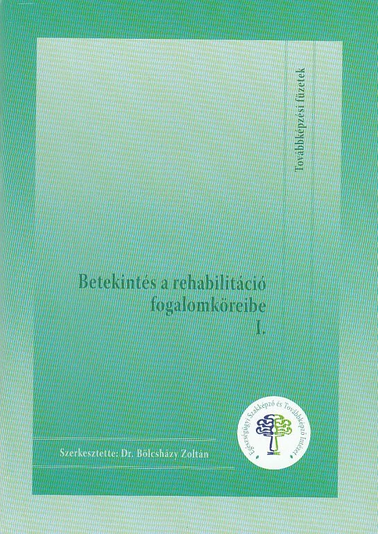 Betekintés a rehabilitáció fogalomköreibe I-II.