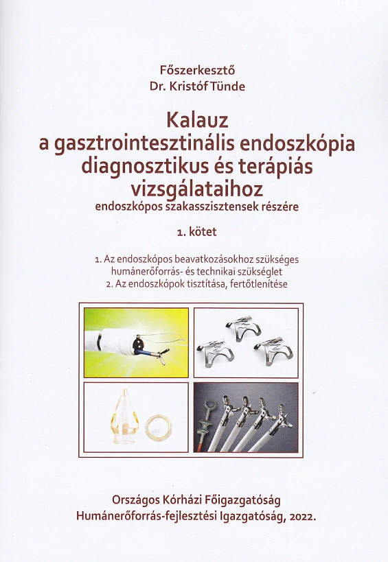 Kalauz a gasztrointesztinális endoszkópia diagnosztikus és terápiás vizsgálataihoz 1-3.