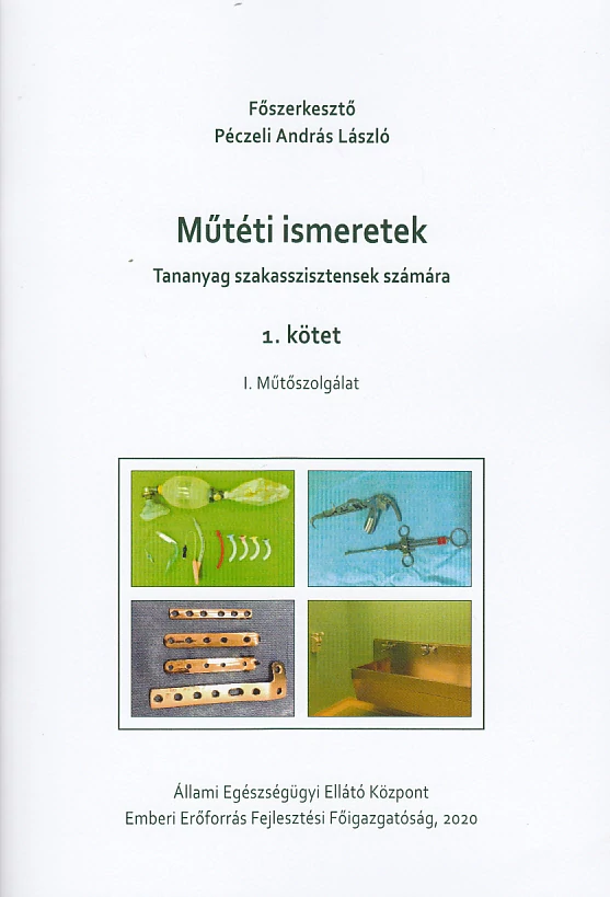 Műtéti ismeretek (Tananyag szakasszisztensek számára)  1. kötet