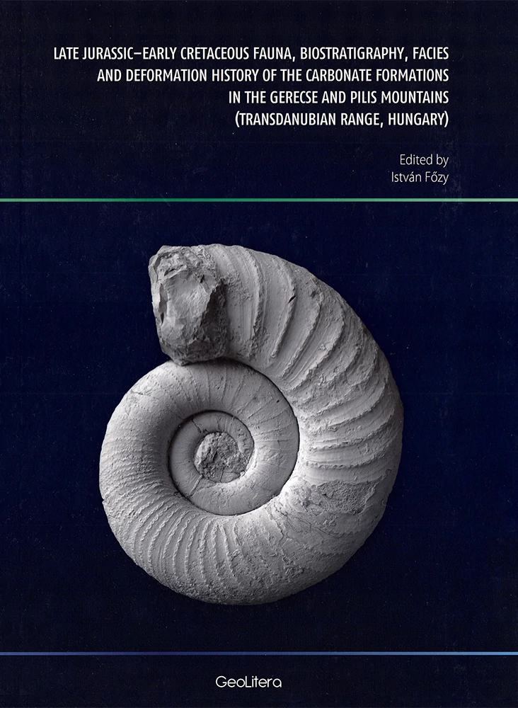 Late Jurassic–Early Cretaceous fauna, biostratigraphy, facies and deformation history of the carbonate formations in the Gerecse and Pilis Mountains (Transdanubian Range, Hungary)