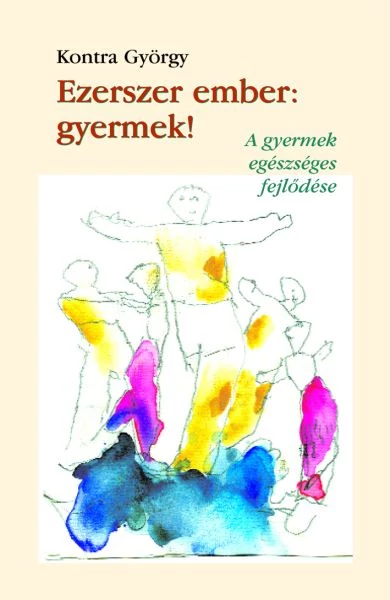 Ezerszer ember: gyermek!