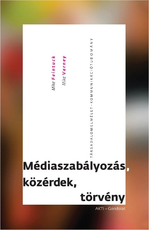 Médiaszabályozás, közérdek, törvény