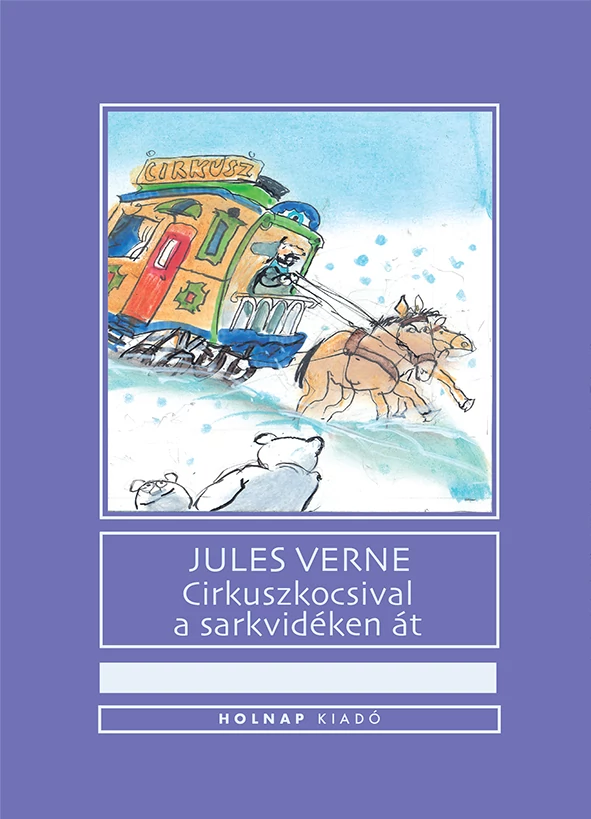 Cirkuszkocsival a sarkvidéken át