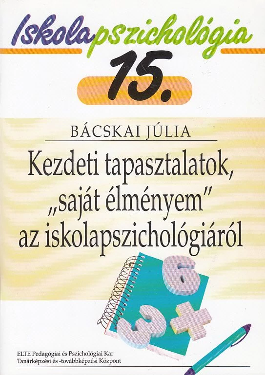 Kezdeti tapasztalatok, „saját élményem” az iskolapszichológiáról