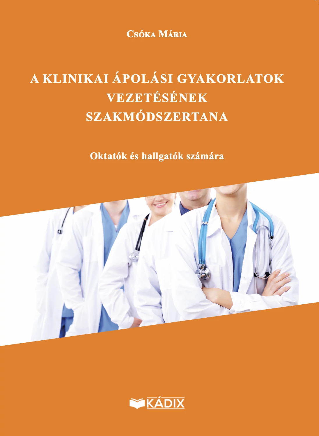 A klinikai ápolási gyakorlatok vezetésének szakmódszertana