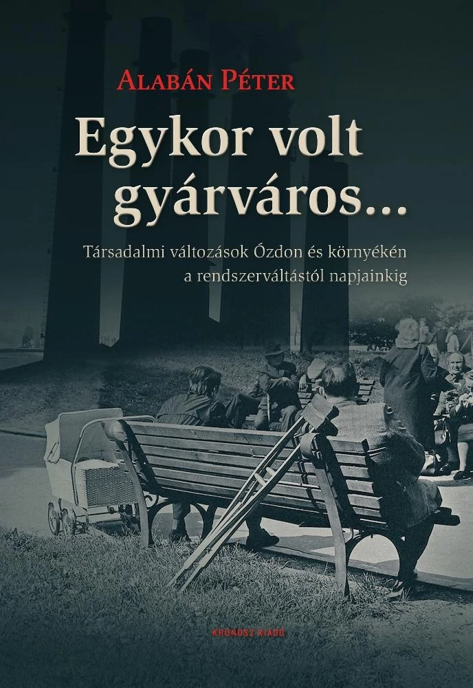 Egykor volt gyárváros…